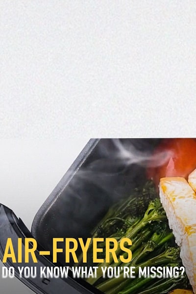 Air Fryers Do You Know What Youre Missing