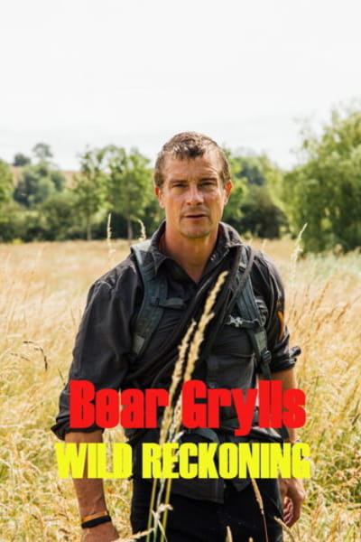Bear Grylls - Wild Reckoning - Season 1