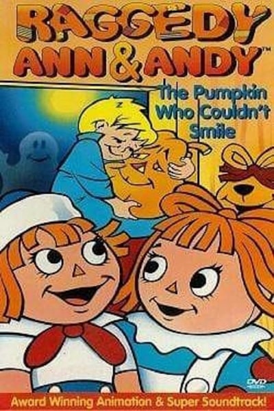 Raggedy Ann and Raggedy Andy in the Pumpkin Who Couldnt Smile