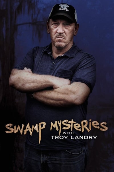 Swamp Mysteries with Troy Landry - Season 2