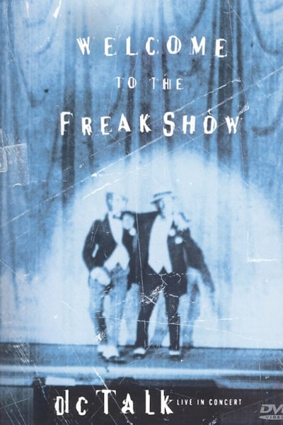 DC Talk: Welcome to the Freak Show
