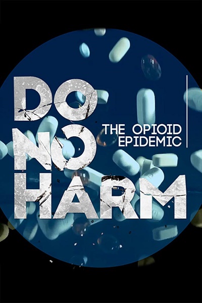 Do No Harm: The Opioid Epidemic - Season 1