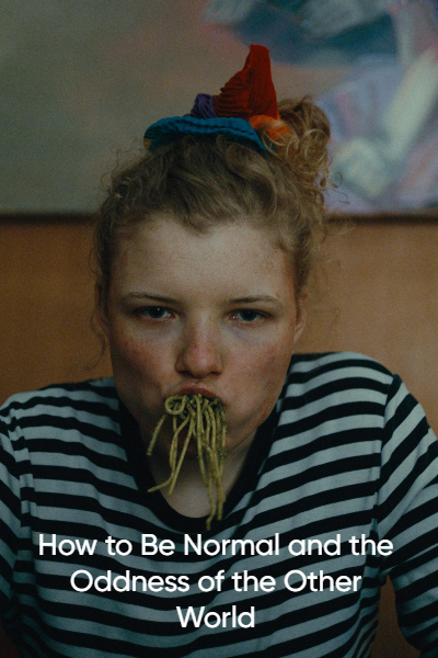 How to Be Normal and the Oddness of the Other World